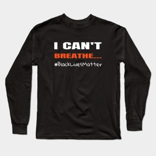 I Can't Breathe Long Sleeve T-Shirt